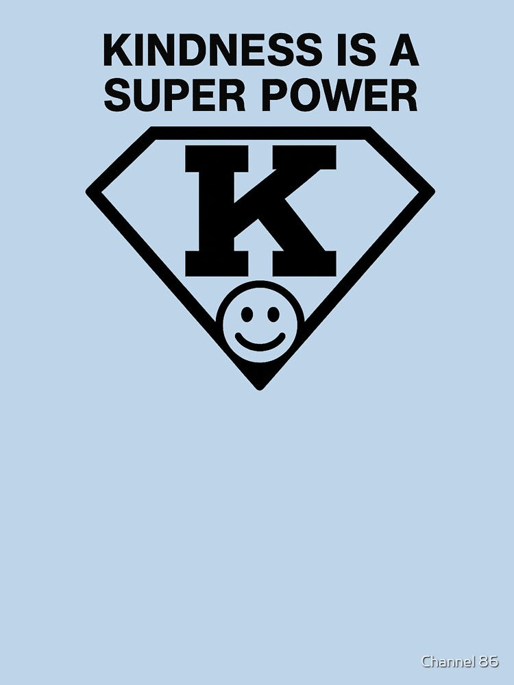 Kindness Is a Super Power by Channel 86