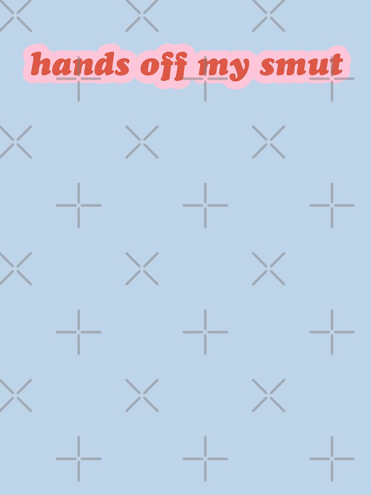 Hands Off My Smut by hashnan21