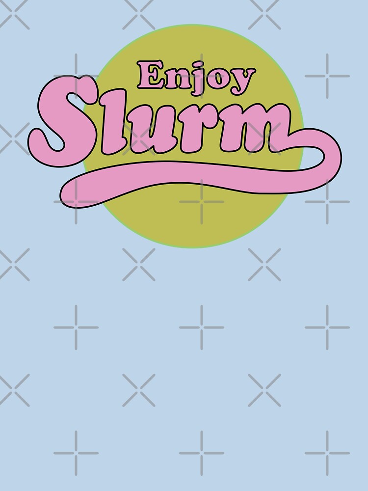 Enjoy Slurm by REALsaintpetty