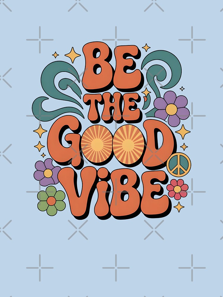 Be The Good Vibe by BaffledSnout