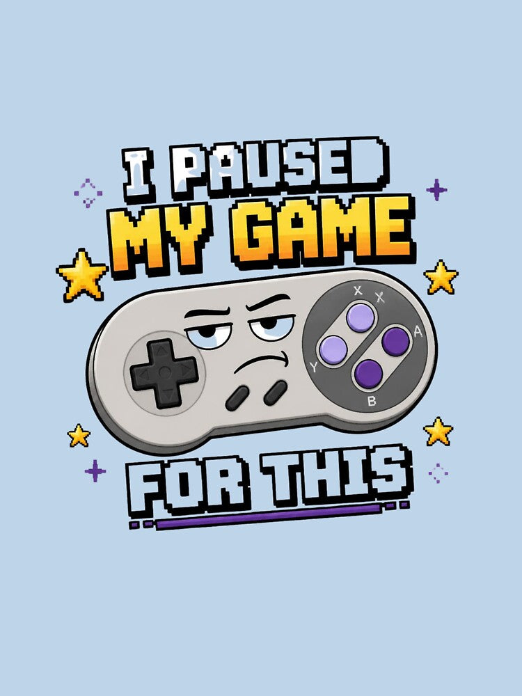 I Paused My Game For This by redblink store