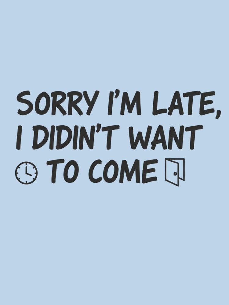 Sorry I'm Late I Didn't Want to Come Funny Introvert Sticker - Social Anxiety Humor Gift by RealVibeVault