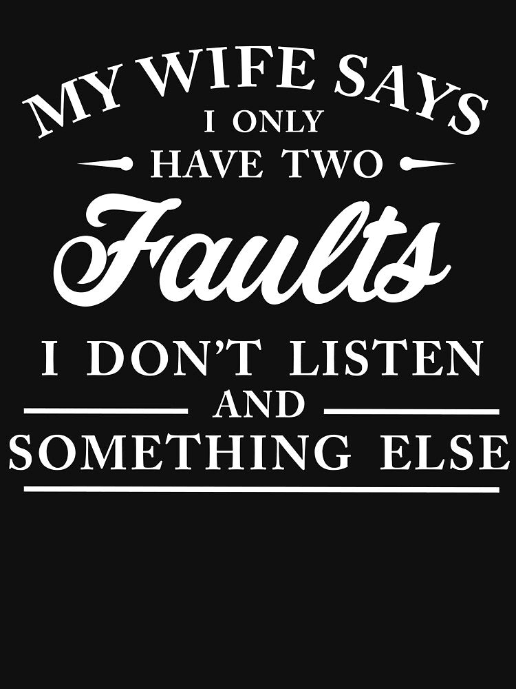 My wife says I only have two faults by 1681830934131