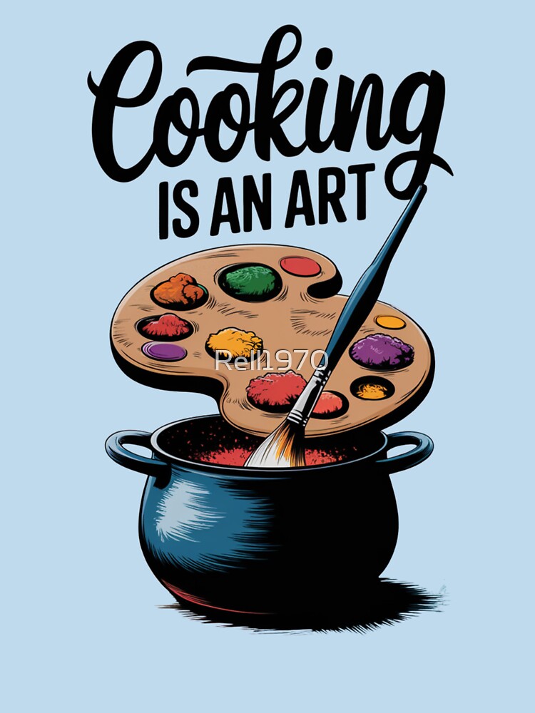 Cooking Is An Art by Rell1970