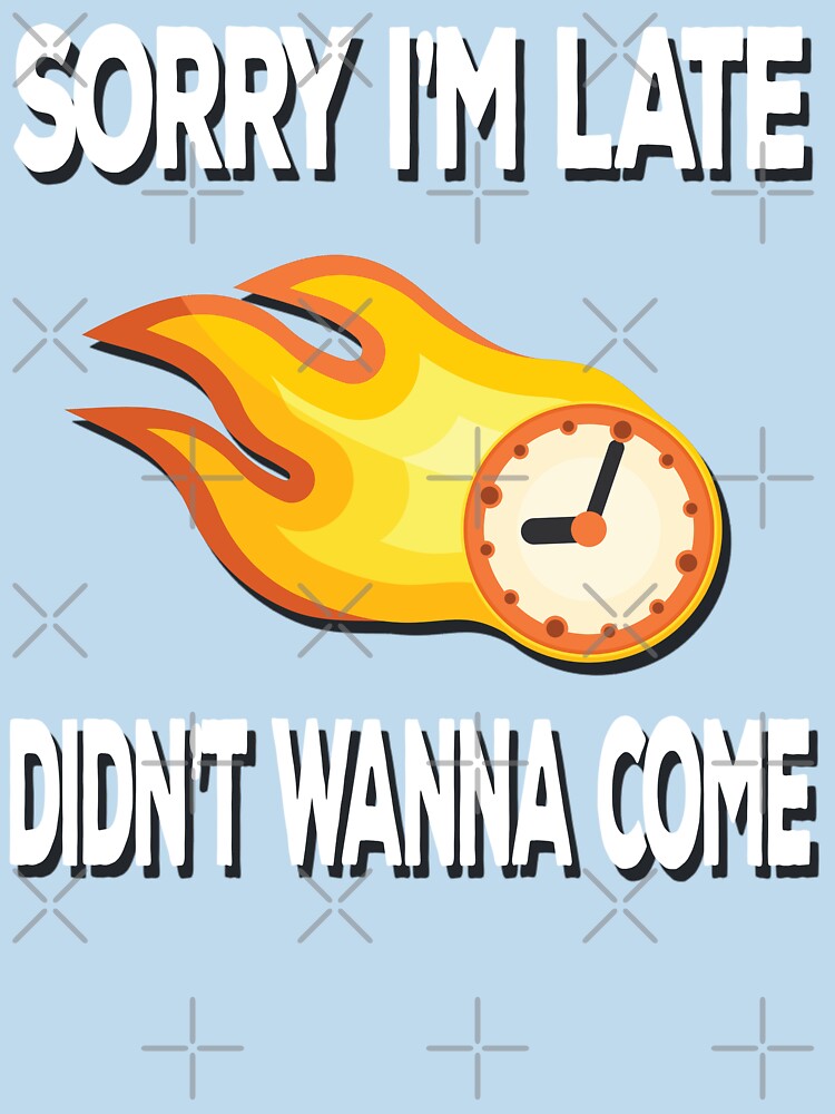 Sorry I'm late didn't wanna come, Flat by ras7