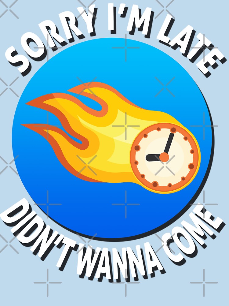 Sorry I'm late didn't wanna come, Round by ras7