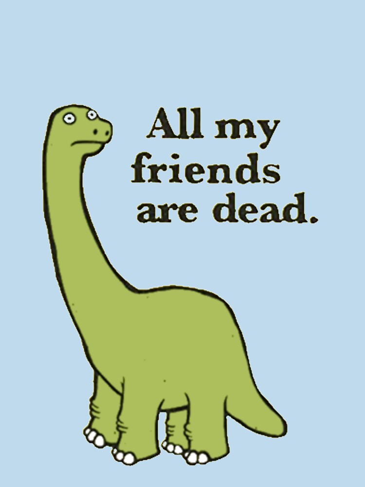 All My Friends are Dead Dinosaur Essential T-Shirt by MarcellPetranyi