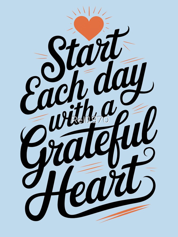 Start Each Day With A Grateful Heart by Rell1970
