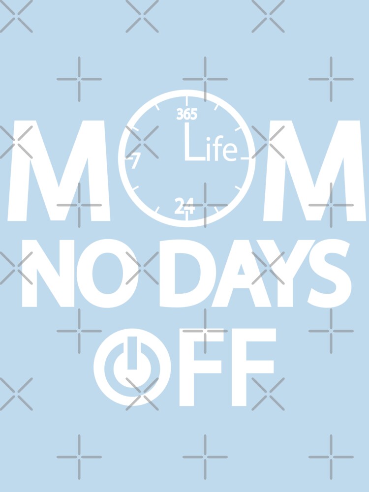 Mom Life No Days off Shirt, Funny Mothers day shirt, Womens day gifts,, Mother Life Shirt, Mom To Be Shirt by plussorn