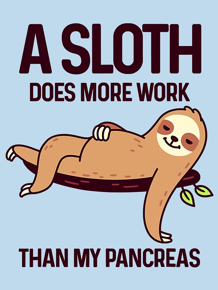 A Sloth Does More Work Than My Pancreas Diabetes Awareness by DerryReinhard