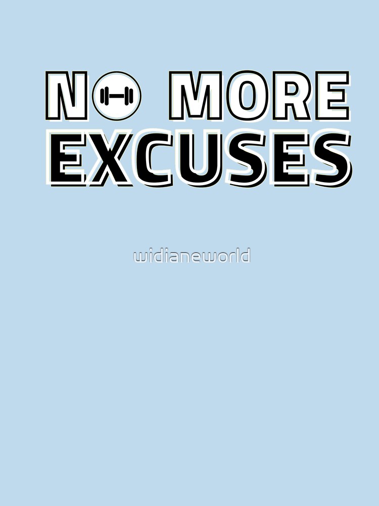 No More Excuses by widianeworld