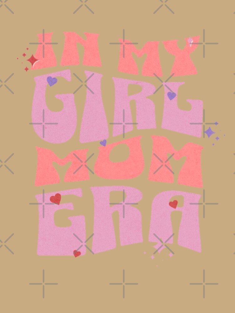In My Girl Mom Era Groovy Mom Of Girl by ZACK ART