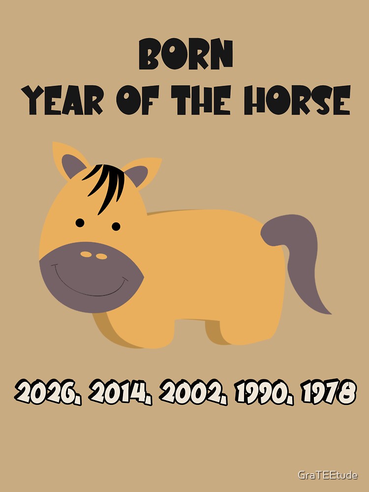 Born In The Year Of The Horse 2026, 2014, 2002, 1990, 1978 by GraTEEtude