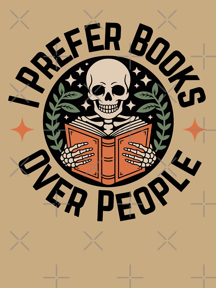 I Prefer Books Over People - Gothic Skeleton Reading Book for Book Lovers by droolingdreams