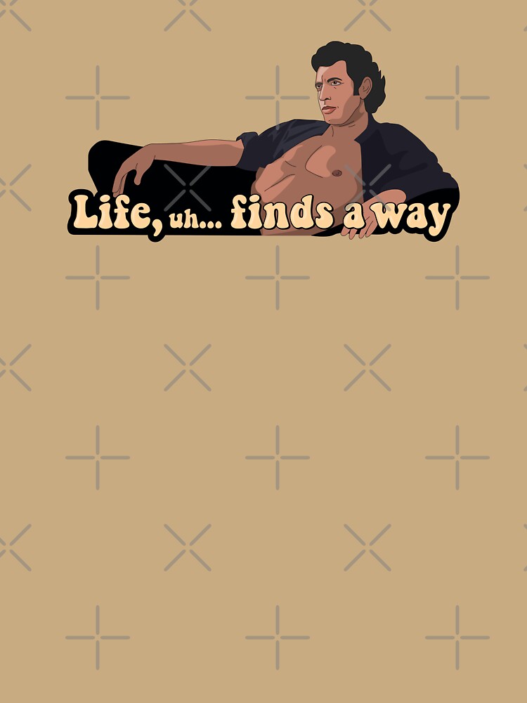 Sexy Jeff Goldblum | Life ...uh... finds a way | Jurassic quote by MamSelle
