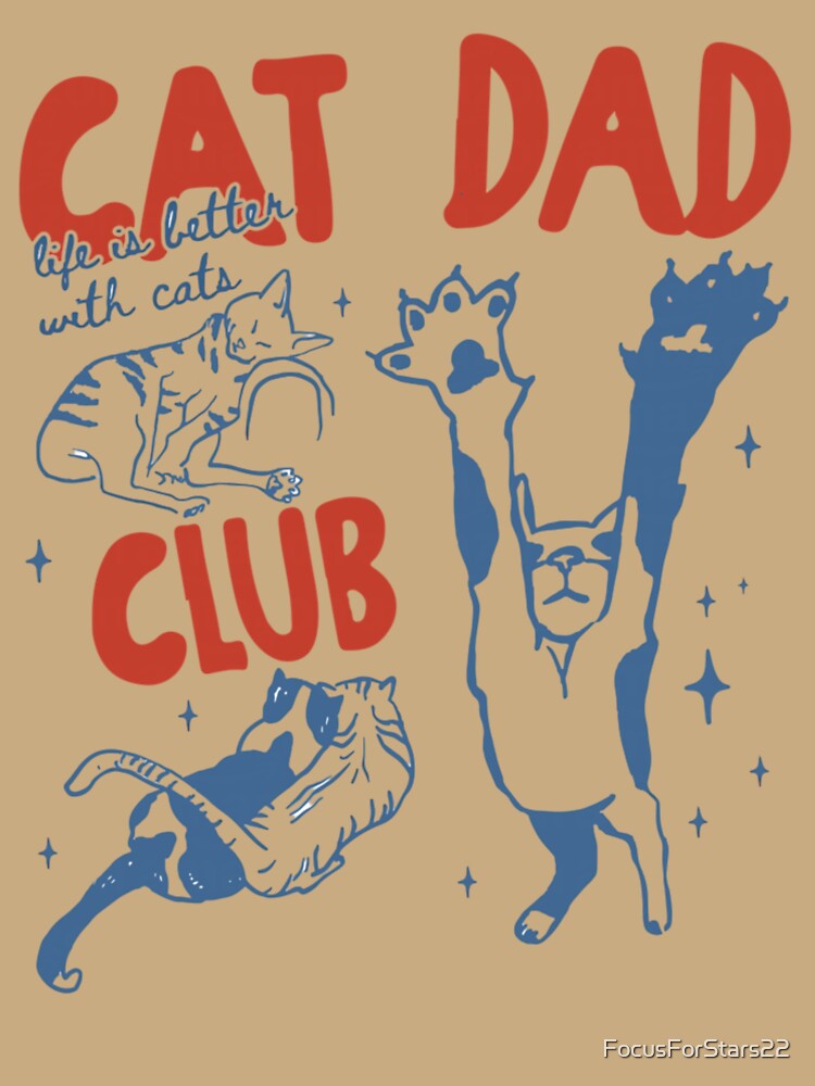 Cat Dad Club Life is Better with Cats Father's Day Cat Dad by FocusForStars22