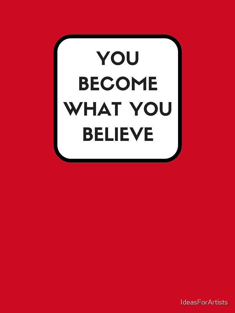 YOU BECOME WHAT YOU BELIEVE - motivational prompts by Inspirationmotivation