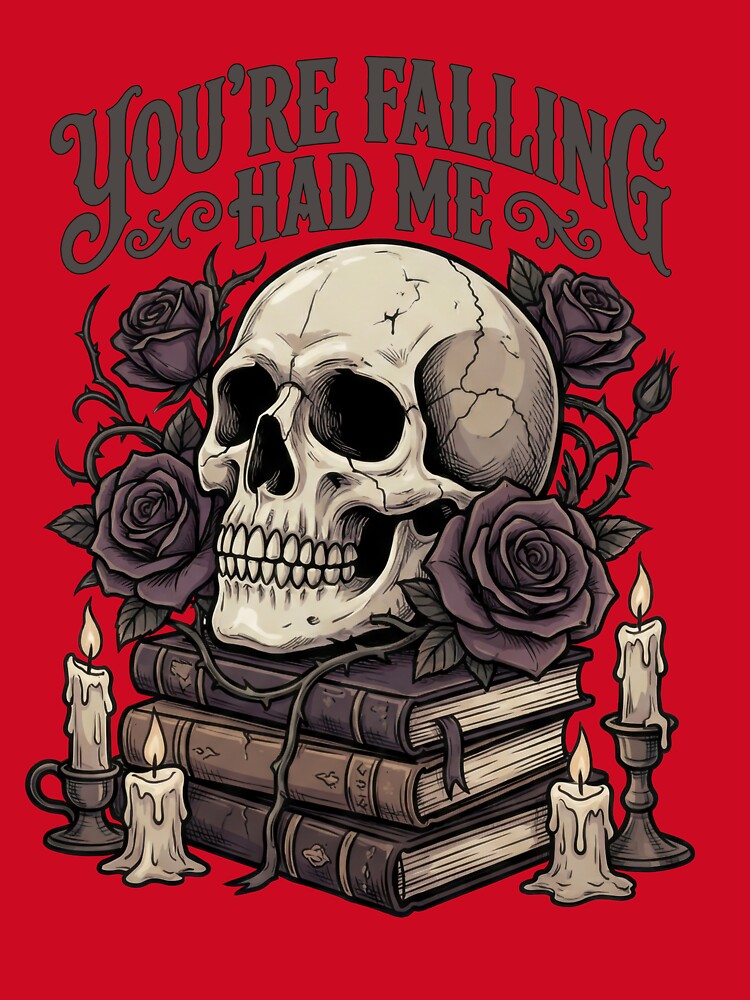 Gothic Dark Academia Skull & Books - You're Falling Had Me Quote by KubbyArt