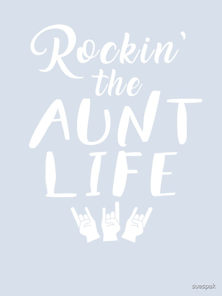 Rockin' The Aunt Life T-Shirt Great Gift for An Awesome Aunt by suespak
