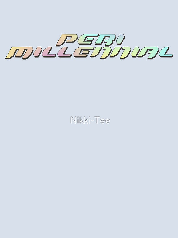 Peri-Millennial for the peri-menopausal Millennial by Nikki-Tee