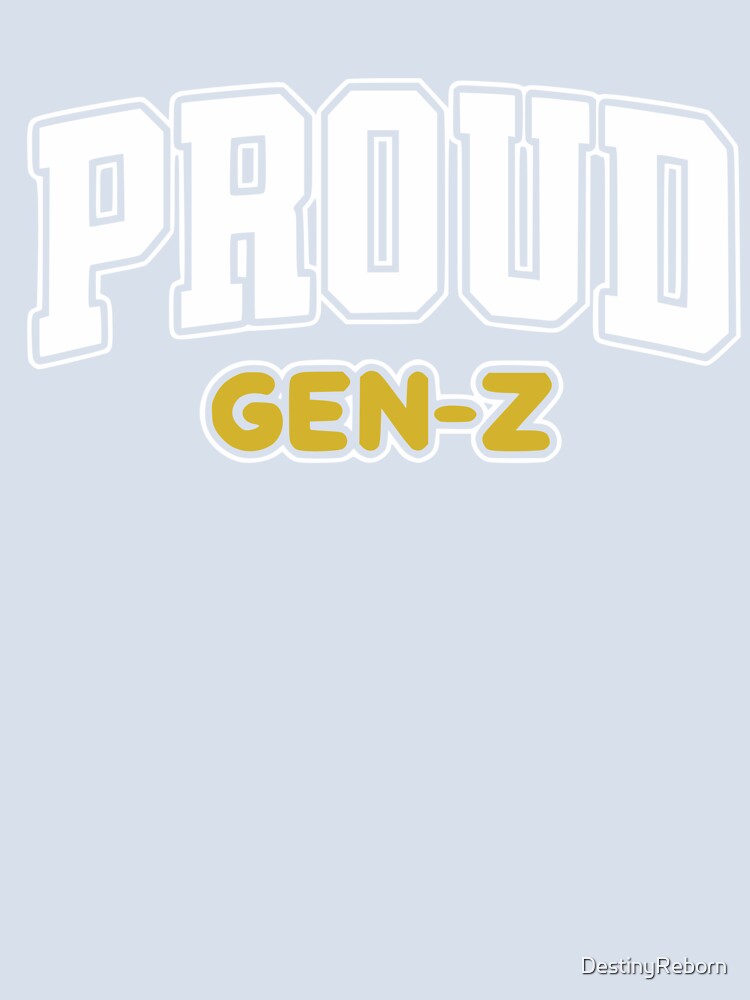 Proud Gen-Z by DestinyReborn
