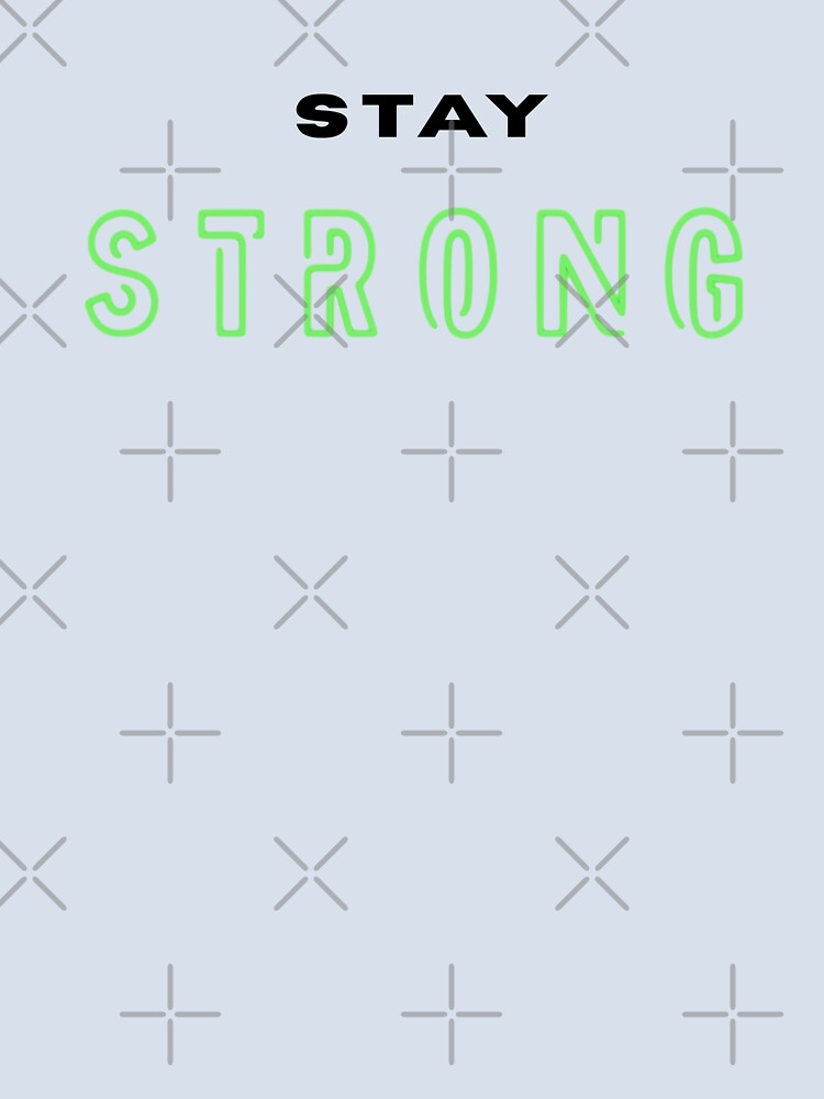 Stay Strong Green Black Text Stickers Prints Posters Wall Art Magnet Home Coffee Cup Decoration TShirt Stationary Notebook Magnet Hat Kitchen Work School Office Redbubble Shop by Saritas Boutique Shop