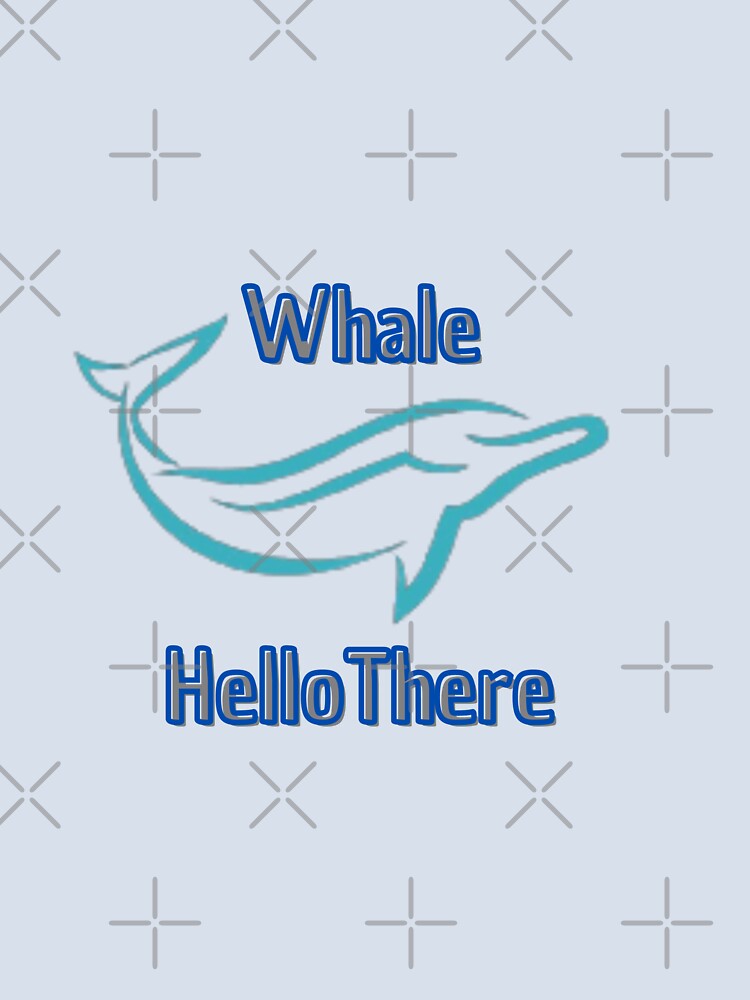 Whale Hello There Killer Funny t-shirt by FRANI-ART