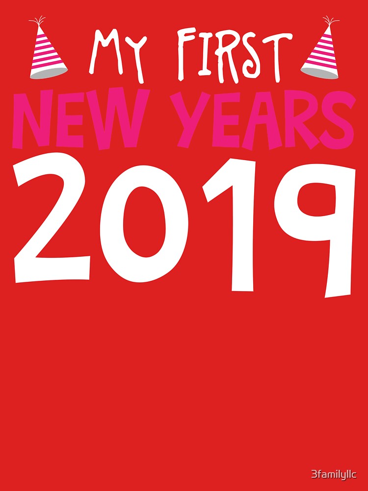 My First New Year 2019 T Shirt by 3familyllc