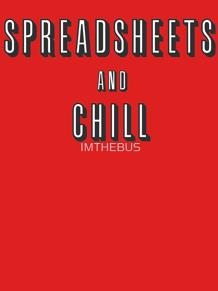 Spreadsheets and chill by IMTHEBUS