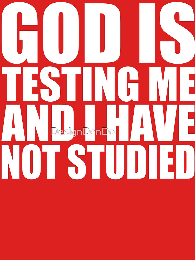 God Is Testing Me And I Have Not Studied by DesignDenDo ⭐⭐⭐⭐⭐