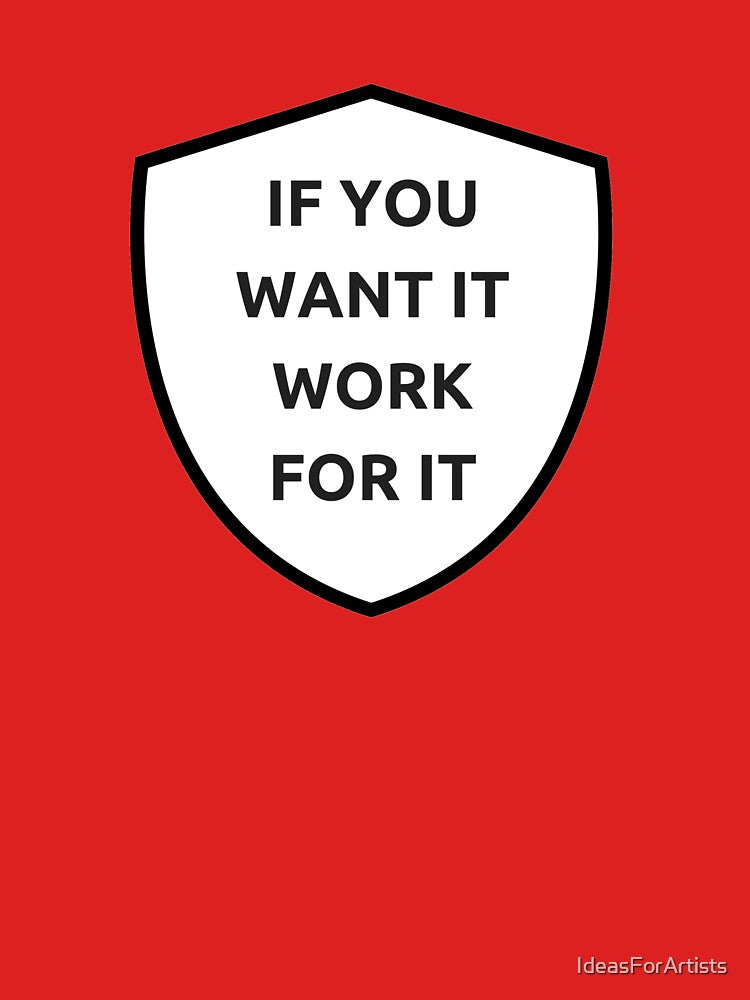 IF YOU WANT IT, WORK FOR IT - motivational prompts by Inspirationmotivation