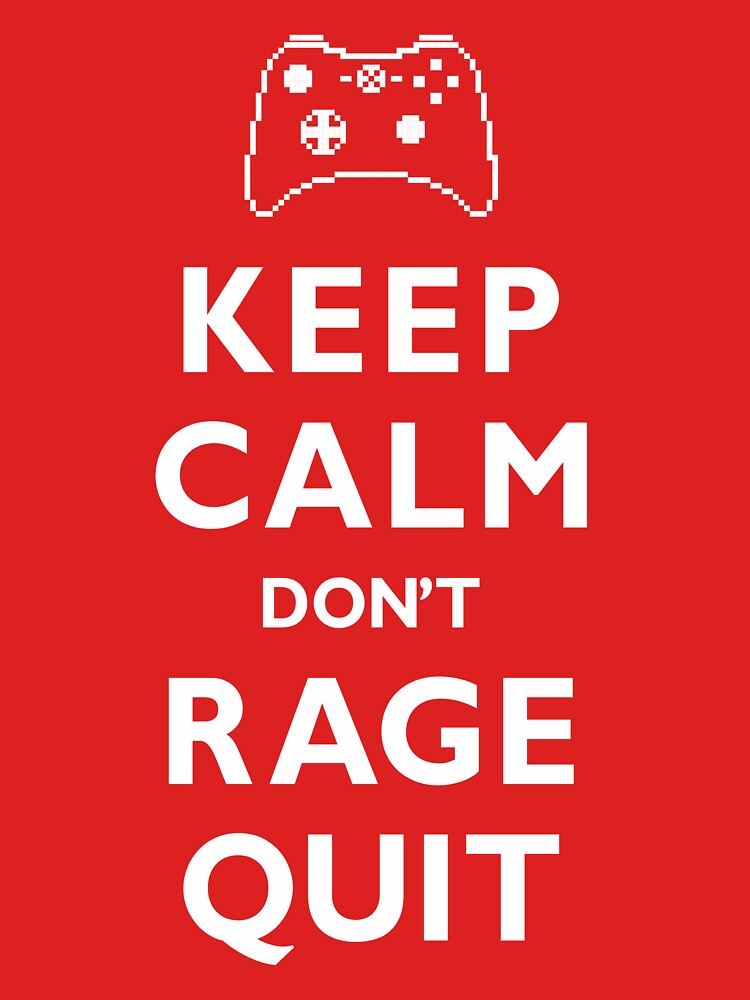 Keep Calm Don’t Rage Quit – 8-Bit Gamer Design by andabelart