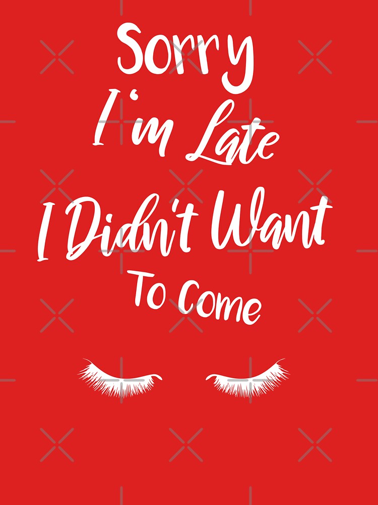 Busy ,Sorry I'm late I didn't want to come by Amirebdesign
