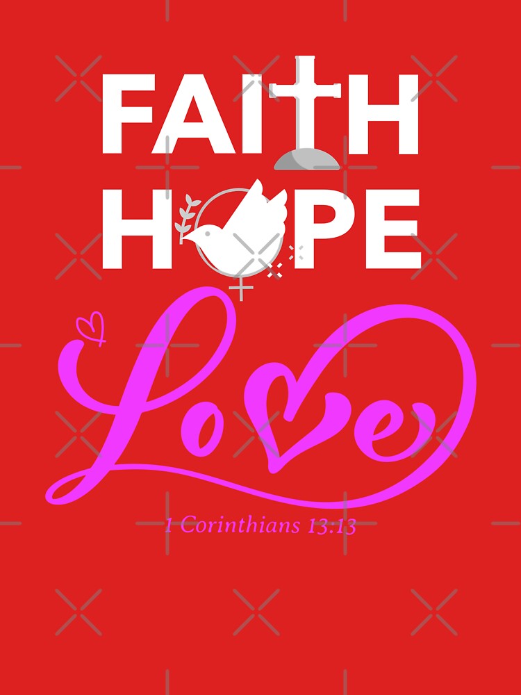 Faith Hope Love Women by HeavenlyHuesStudio