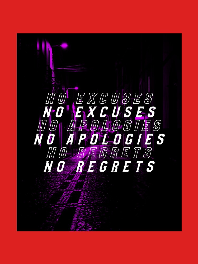 No Excuses No Apologies No Regrets by Orlandloo