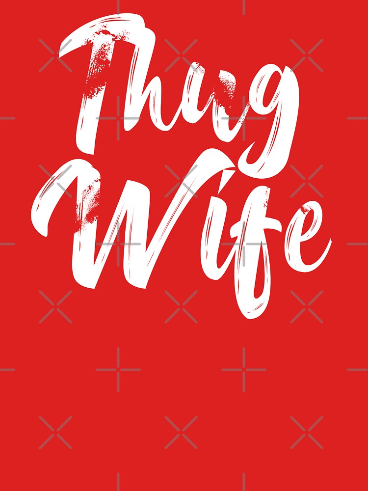 Thug Wife Funny Wife Gift by SmithDigital