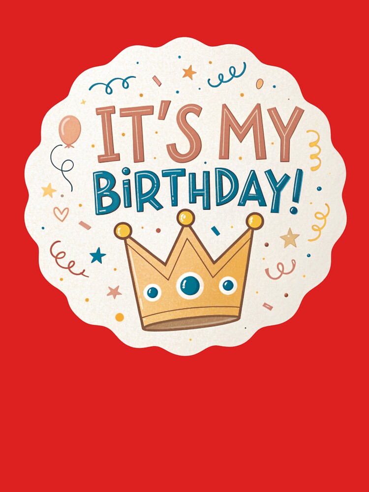It’s My Birthday – Cute Crown Birthday Typography Design | Fun Birthday Celebration Art by A1MarketDesigne