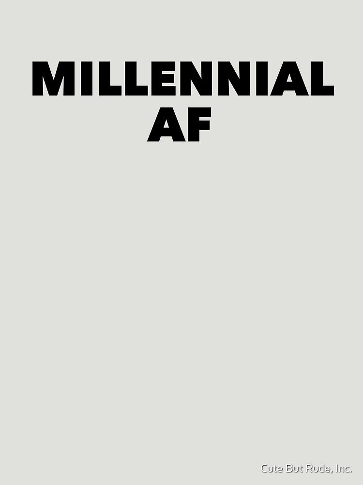 Millennial AF by Cute But Rude, Inc.