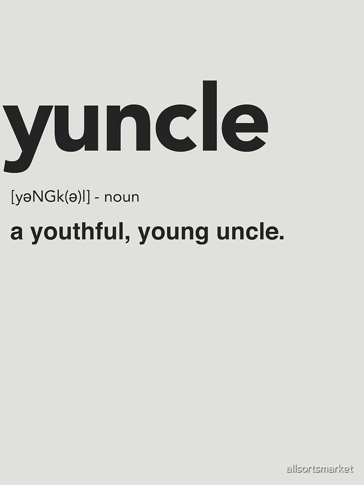 Yuncle: A Youthful, Young Uncle T-Shirts & Hoodies by allsortsmarket