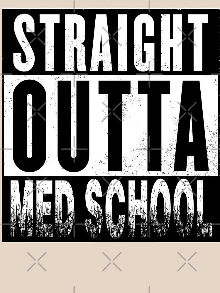 Straight Outta Med School | Med School Grad Apparel by PureCreations