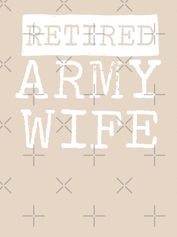 Retired Army Wife by teesaurus