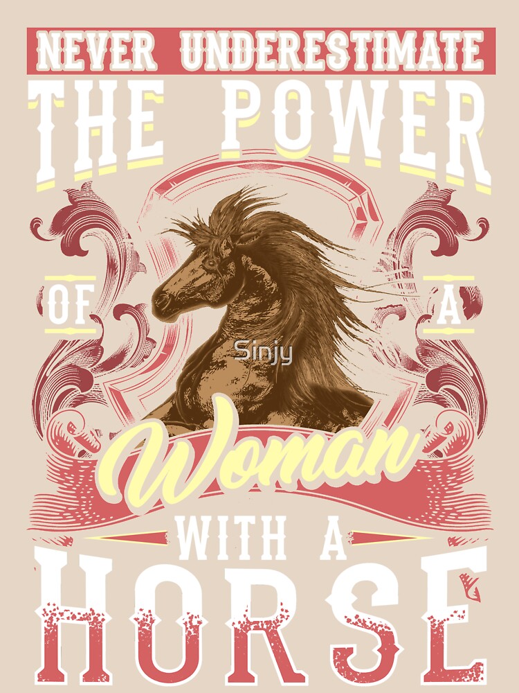 Never Underestimate A Woman With A Horse by Sinjy