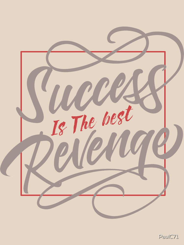 Motivational Quote - Success is the Best Revenge by PaulC71