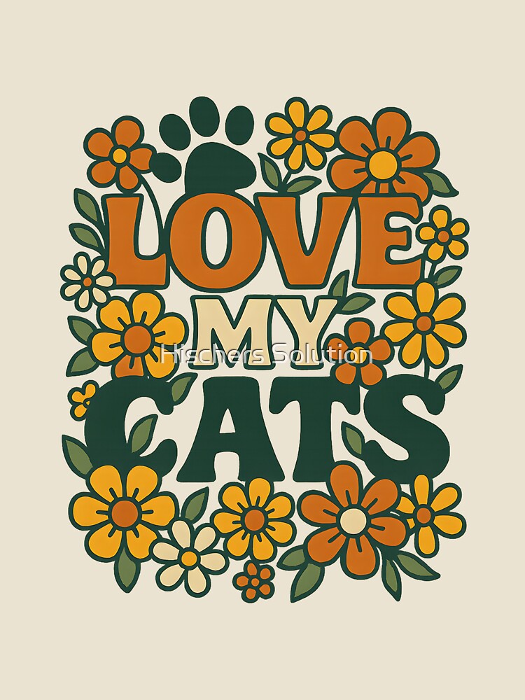 Love My Cats – Retro Flower Power Design by Hischers Solution