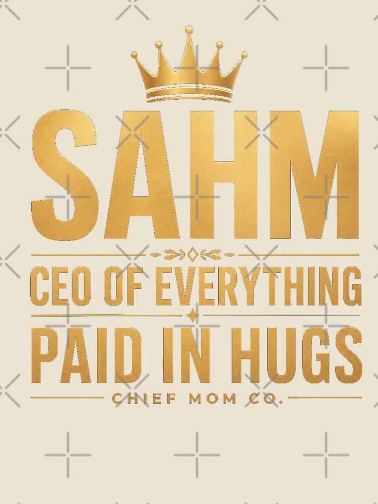 SAHM CEO Of Everything Paid In Hugs Funny Stay At Home Mom Gift by ChiefMomCo