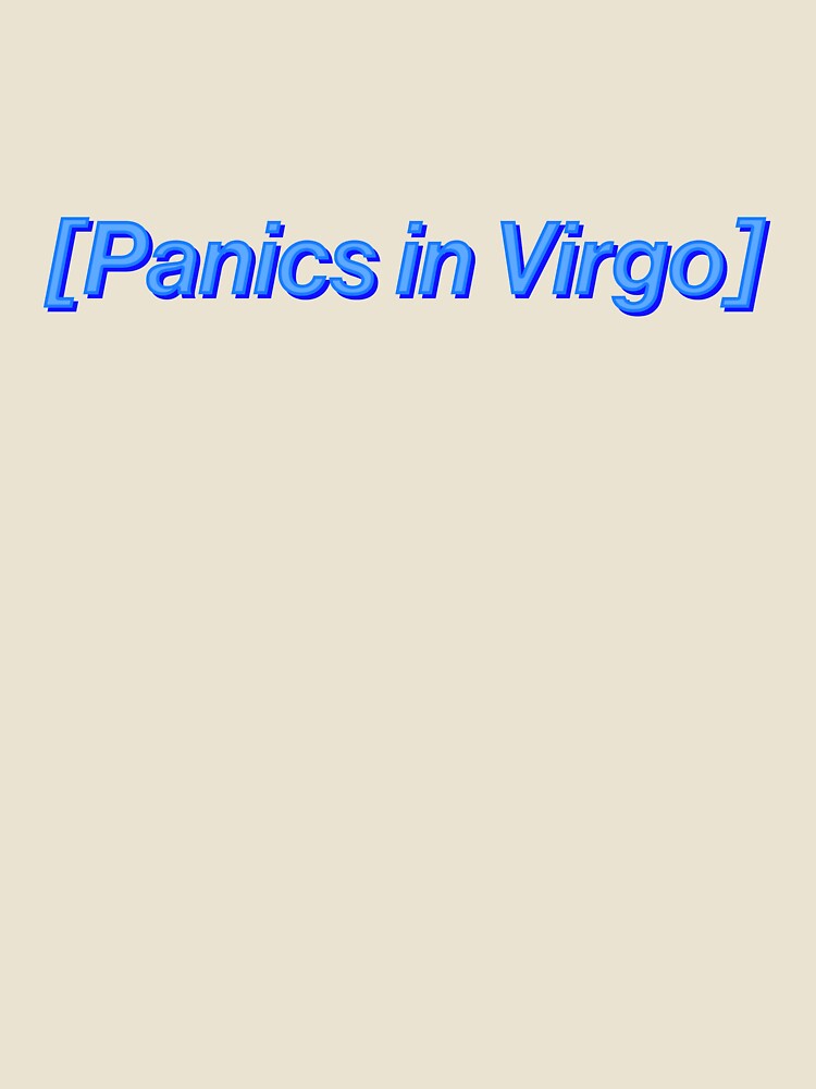 Panics In Virgo Zodiac Funny Quote by thefrshmachine