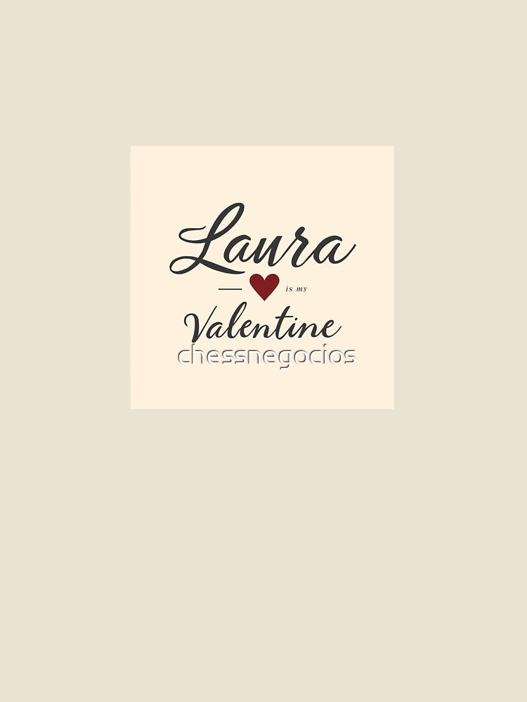 Laura Is My Valentine – Romantic Name Valentine Gift by chessnegocios