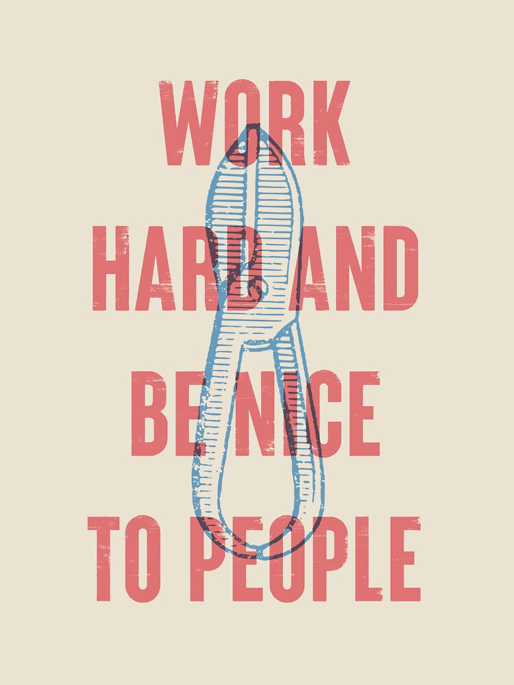 Work Hard and Be Nice to People by Vintagrafica