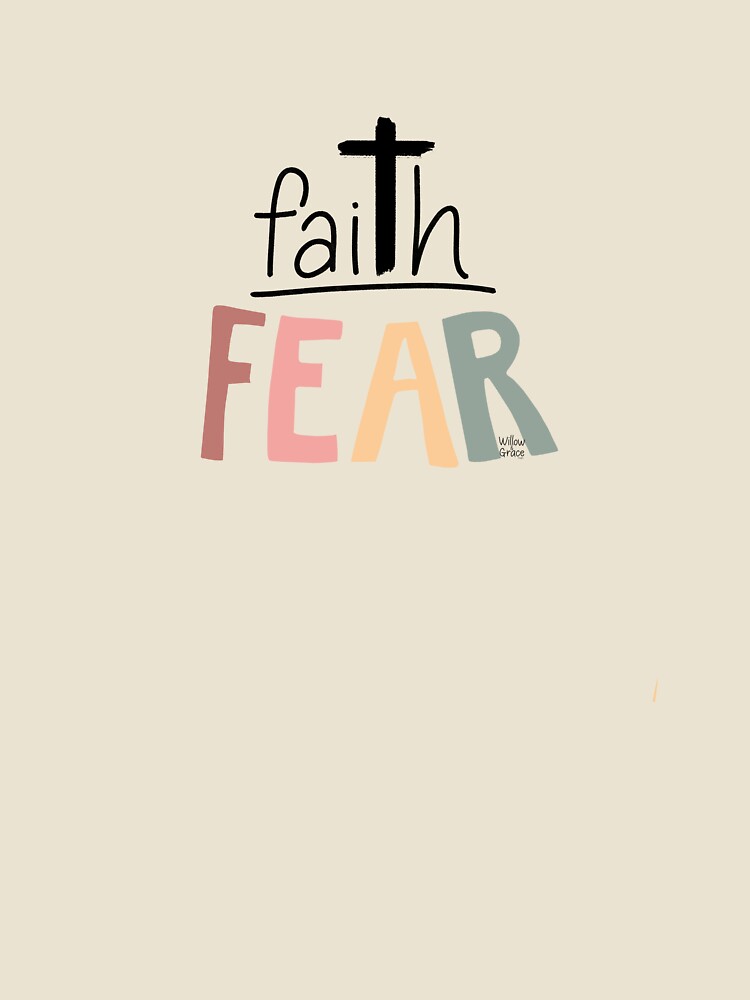 Faith over Fear by Willow & Grace Designs