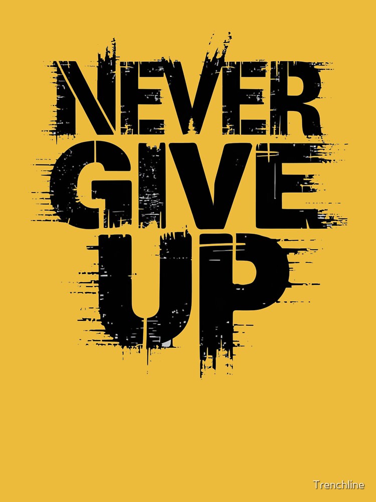 Never Give Up by Trenchline